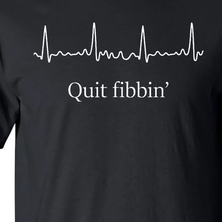 Quit Fibbin Atrial Fibrillation Funny Medical Tall T-Shirt