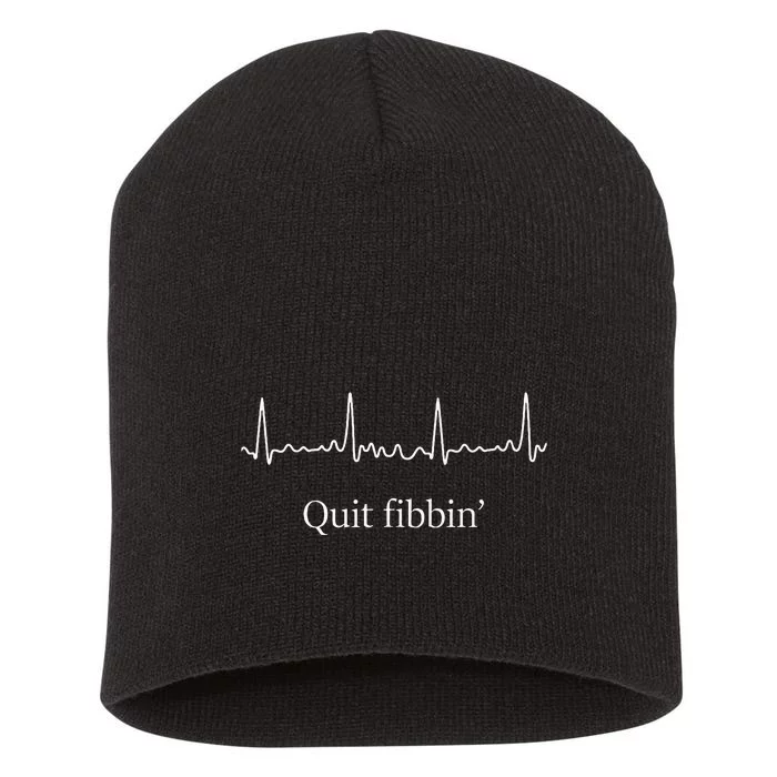 Quit Fibbin Atrial Fibrillation Funny Medical Short Acrylic Beanie