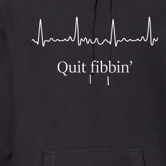 Quit Fibbin Atrial Fibrillation Premium Hoodie