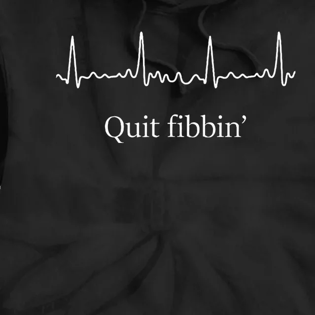 Quit Fibbin Atrial Fibrillation Tie Dye Hoodie