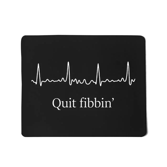 Quit Fibbin Atrial Fibrillation Funny Medical Mousepad