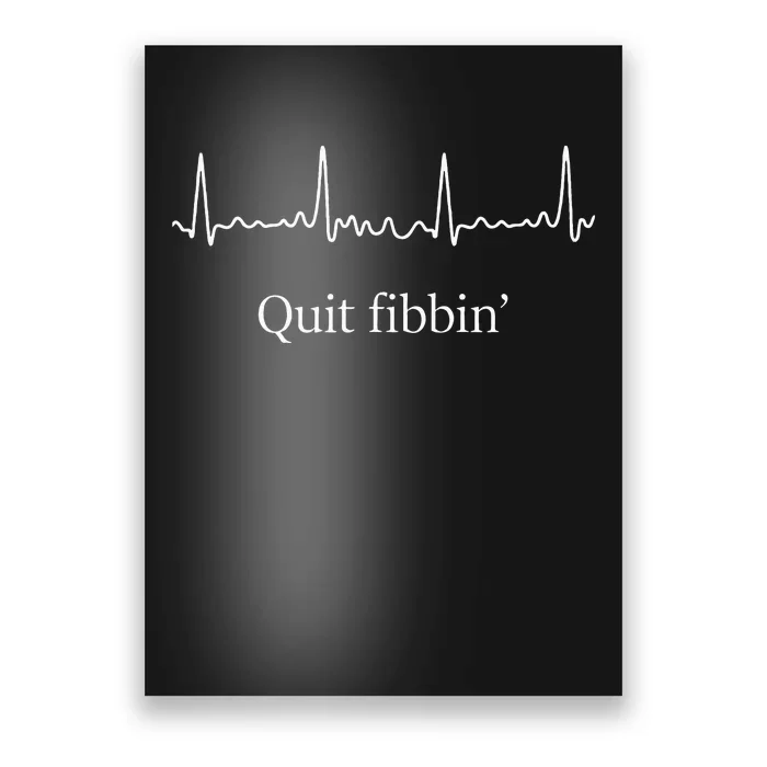 Quit Fibbin Atrial Fibrillation Funny Medical Poster