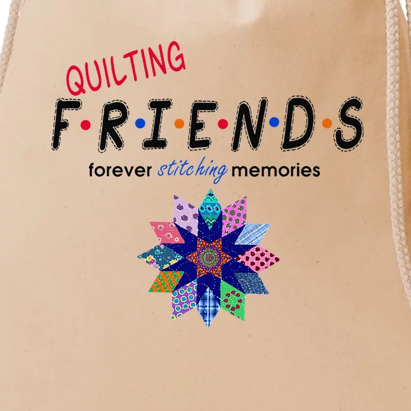 Quilting Friends Forever Stitching Memories Funny Quilting Drawstring Bag