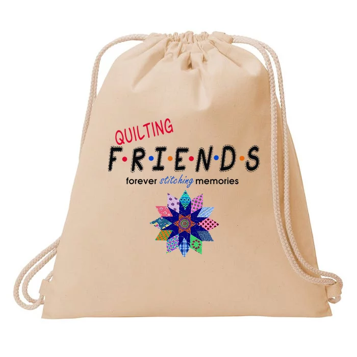 Quilting Friends Forever Stitching Memories Funny Quilting Drawstring Bag