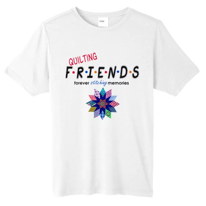 Quilting Friends Forever Stitching Memories Funny Quilting ChromaSoft Performance T-Shirt