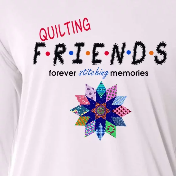 Quilting Friends Forever Stitching Memories Funny Quilting Cooling Performance Long Sleeve Crew