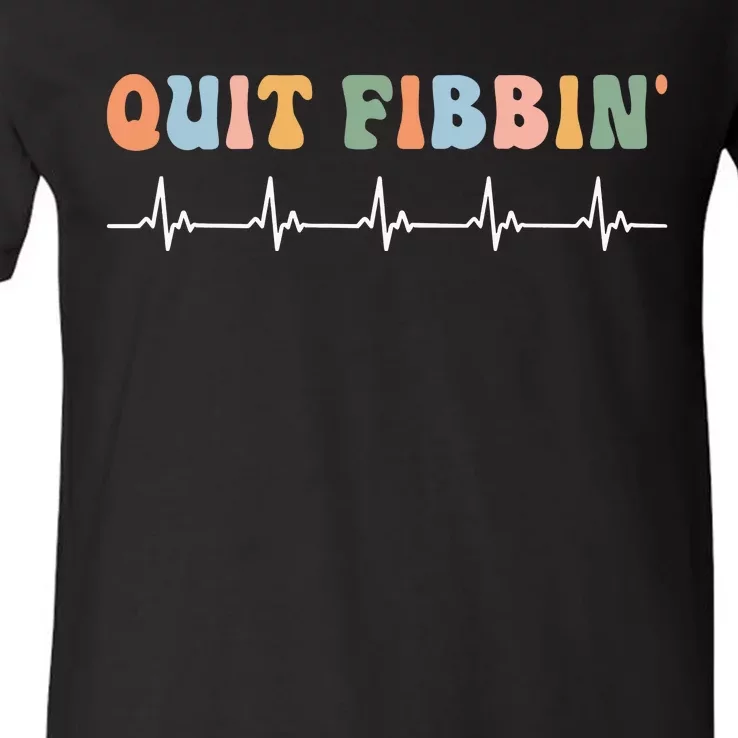 Quit Fibbin Rhythm Nurses Medicine Nurse V-Neck T-Shirt