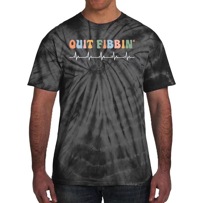 Quit Fibbin Rhythm Nurses Medicine Nurse Tie-Dye T-Shirt