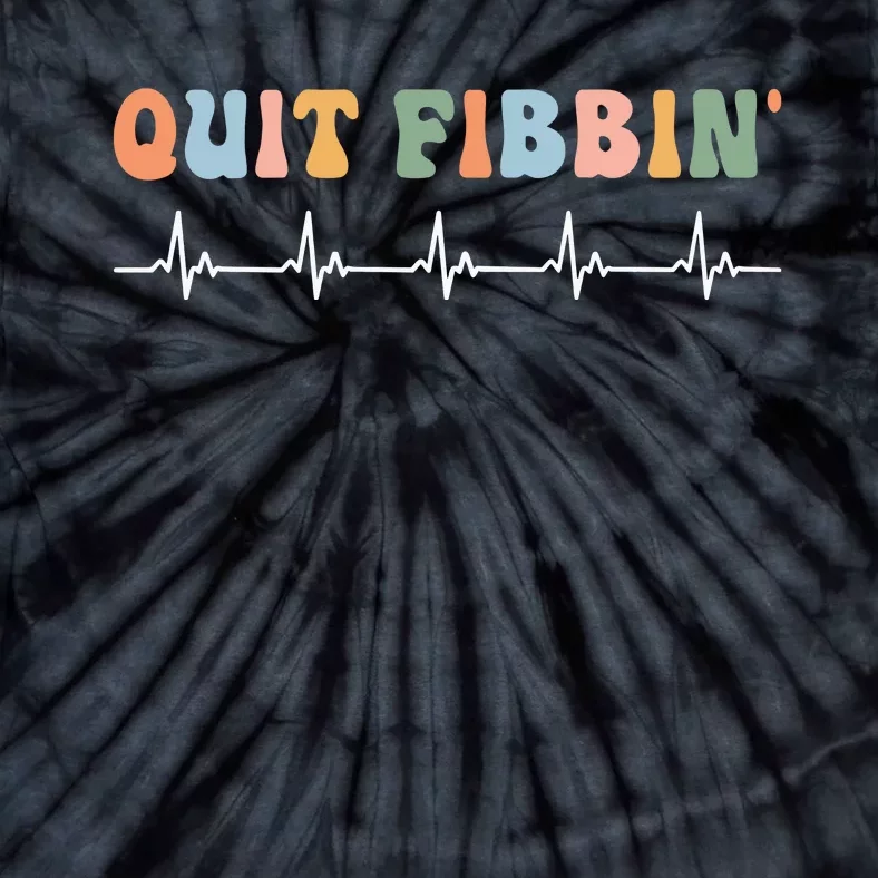 Quit Fibbin Rhythm Nurses Medicine Nurse Tie-Dye T-Shirt