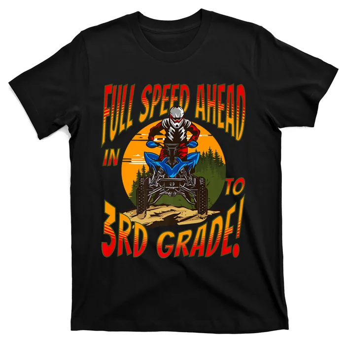 Quad Full Speed Ahead To 3rd Grade Back To School Happy First Day Of 3rd Grade T-Shirt