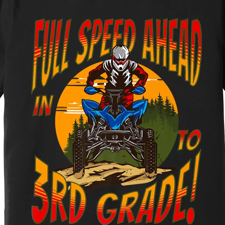 Quad Full Speed Ahead To 3rd Grade Back To School Happy First Day Of 3rd Grade Premium T-Shirt