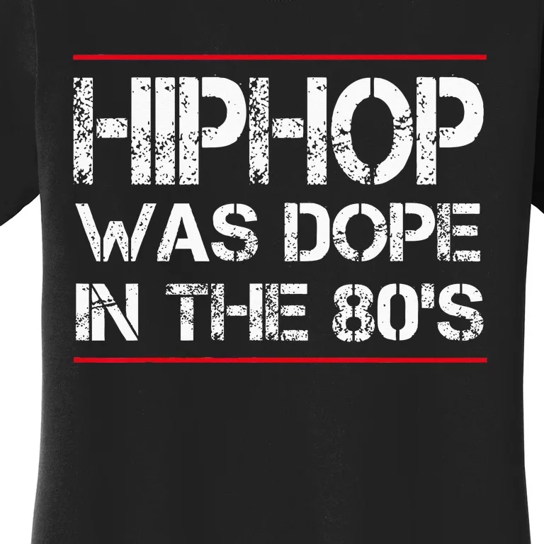 Quote Hiphop Was Dope In The 80s Gangster Women's T-Shirt