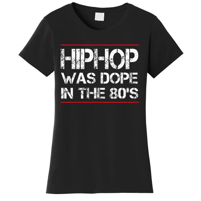 Quote Hiphop Was Dope In The 80s Gangster Women's T-Shirt