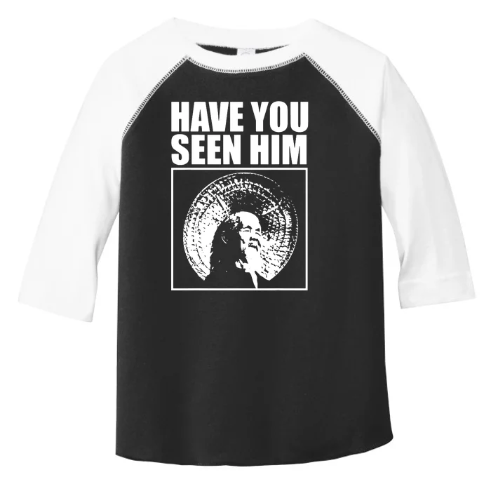 Quotes Have You Seen Him Toddler Fine Jersey T-Shirt