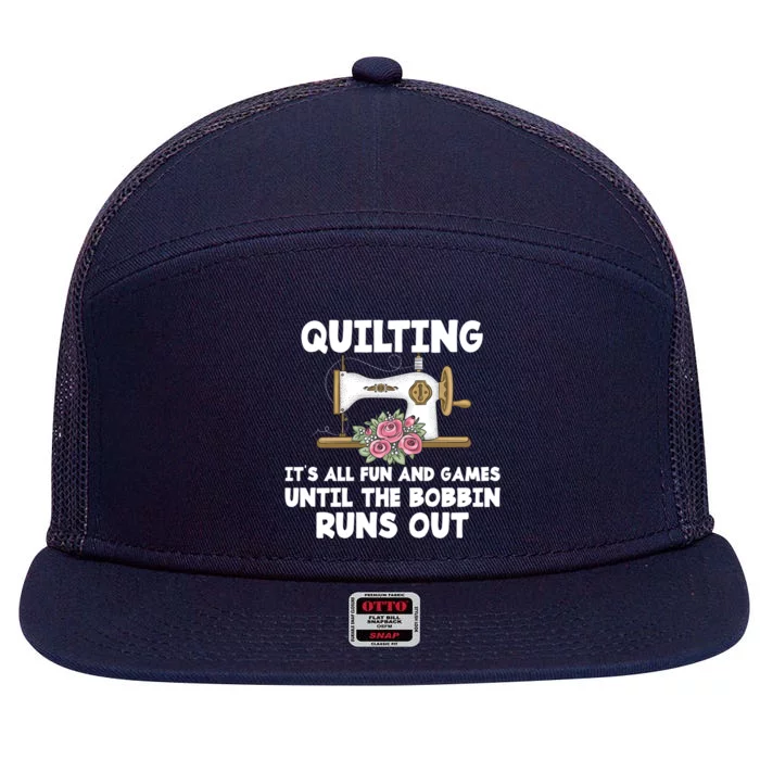 Quilting Its All Fun And Games Until The Bobbin Runs Out Gift 7 Panel Mesh Trucker Snapback Hat