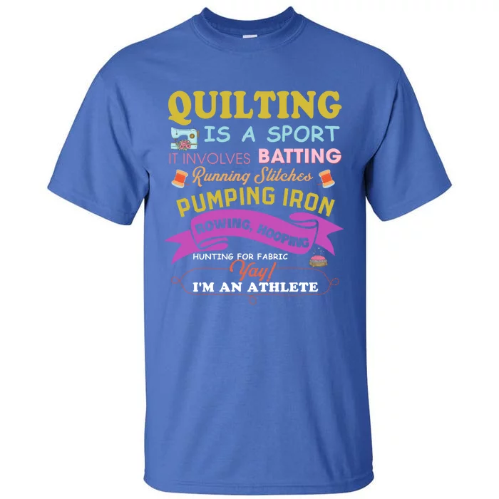 Quilting Is A Sport Funny Quilt Sayings Sewer Quilter Gift Tall T-Shirt