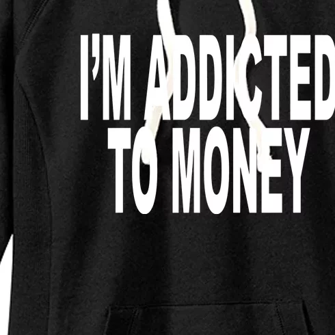 Quoted IM Addicted To Money Women's Fleece Hoodie