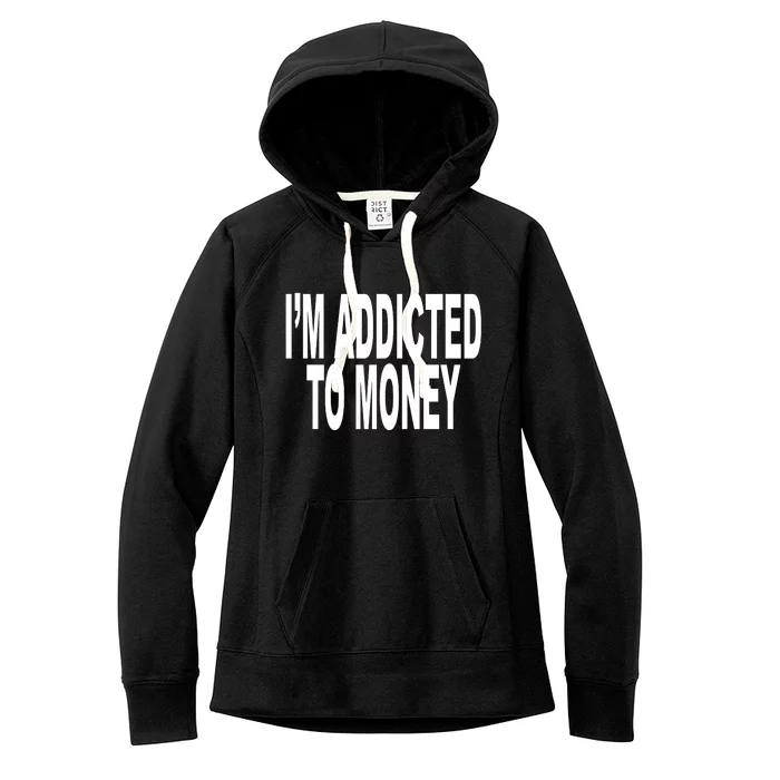 Quoted IM Addicted To Money Women's Fleece Hoodie