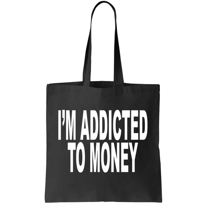 Quoted IM Addicted To Money Tote Bag