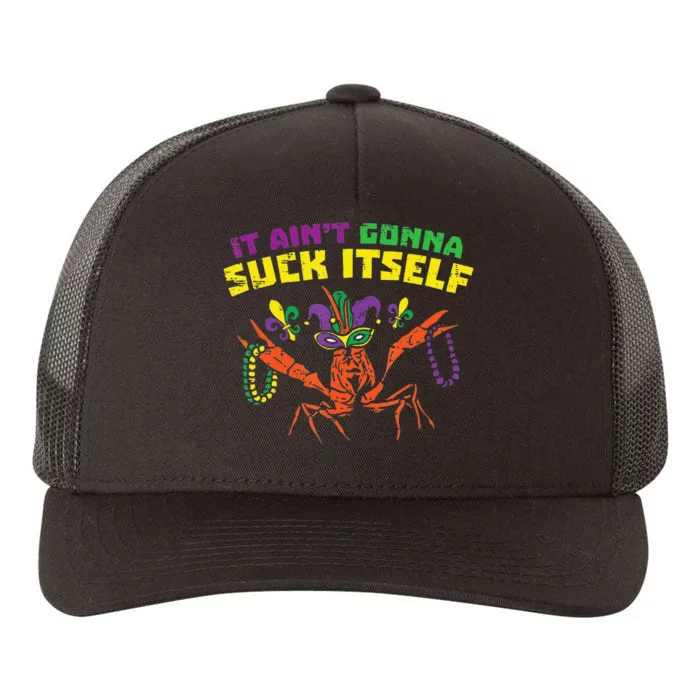 quote It Aint Gonna Suck Itself Crawfish Mardi Gras Yupoong Adult 5-Panel Trucker Hat