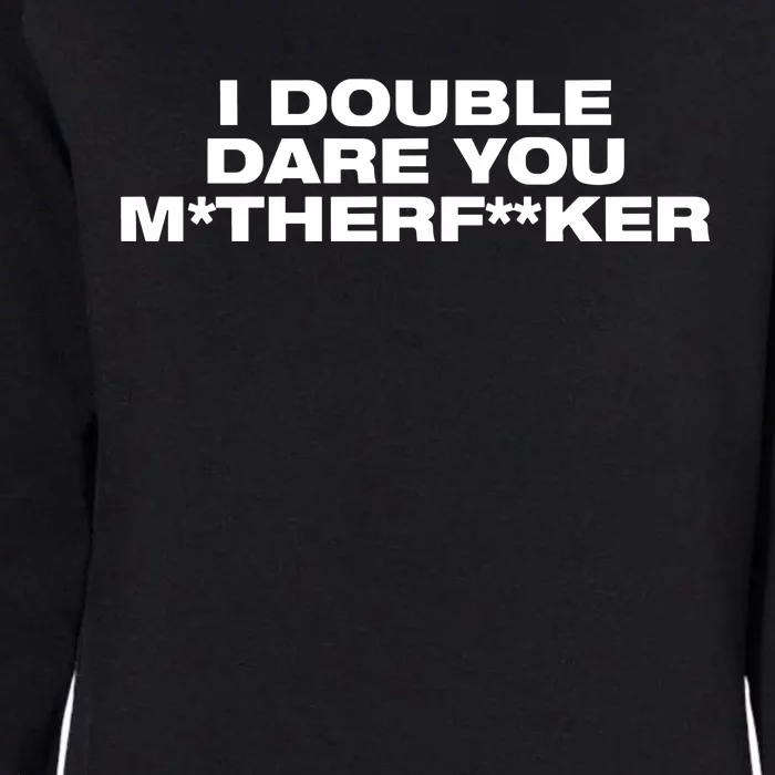 Quise I Double Dare You Motherfucker Womens California Wash Sweatshirt