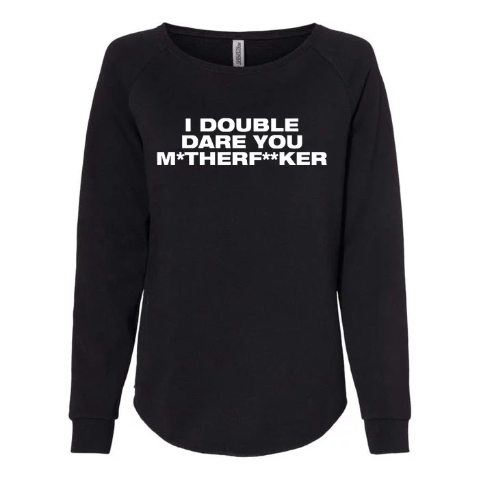 Quise I Double Dare You Motherfucker Womens California Wash Sweatshirt