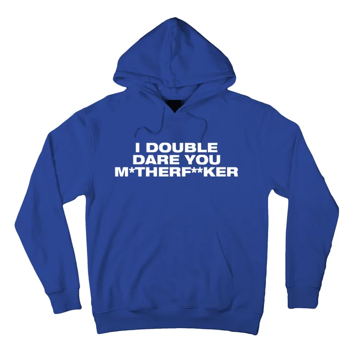 Quise I Double Dare You Motherfucker Hoodie