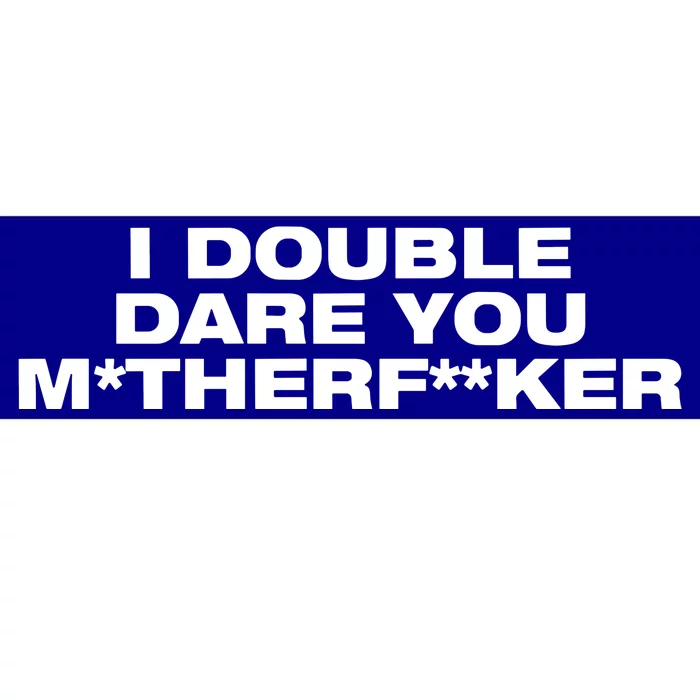 Quise I Double Dare You Motherfucker Bumper Sticker