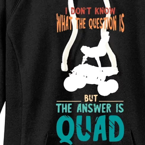 Quad I Don't Know The Question Four Wheeler Quad Biker Women's Fleece Hoodie