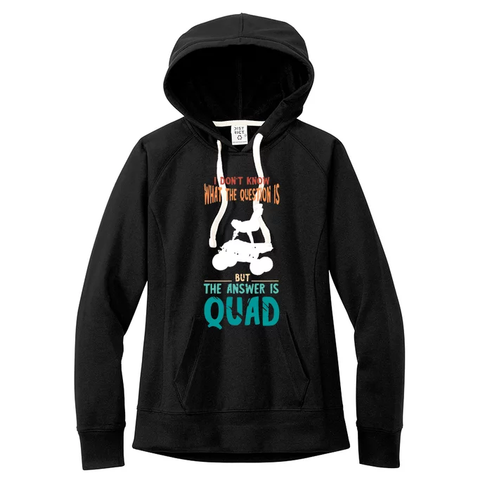 Quad I Don't Know The Question Four Wheeler Quad Biker Women's Fleece Hoodie