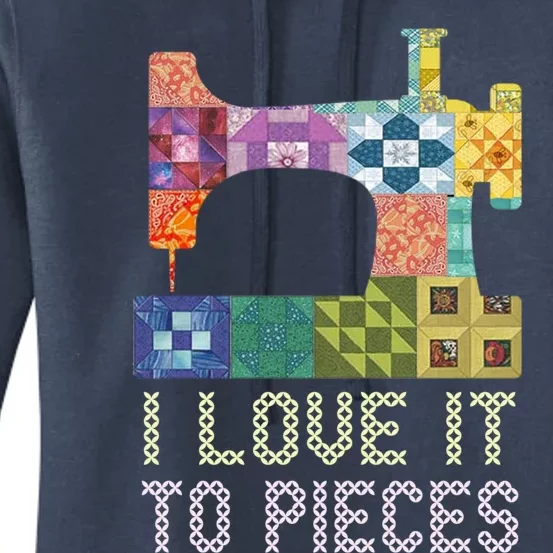 Quilting I Love It To Pieces Sewing Sayings Crochet Hobby Gift Women's Pullover Hoodie