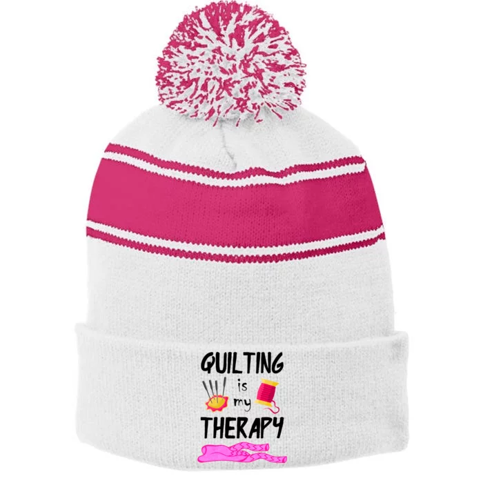 Quilting Is My Therapy Funny Quilter Sewing Funny Gift Stripe Pom Pom Beanie