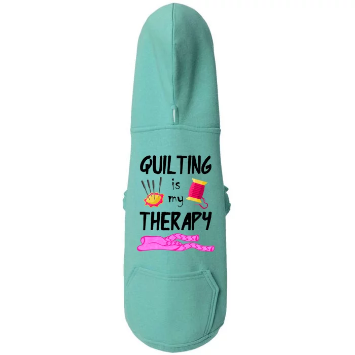 Quilting Is My Therapy Funny Quilter Sewing Funny Gift Doggie 3-End Fleece Hoodie