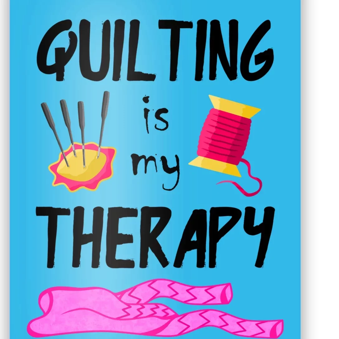 Quilting Is My Therapy Funny Quilter Sewing Funny Gift Poster