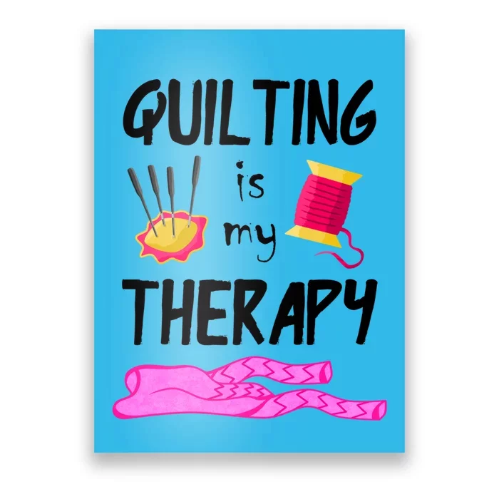 Quilting Is My Therapy Funny Quilter Sewing Funny Gift Poster