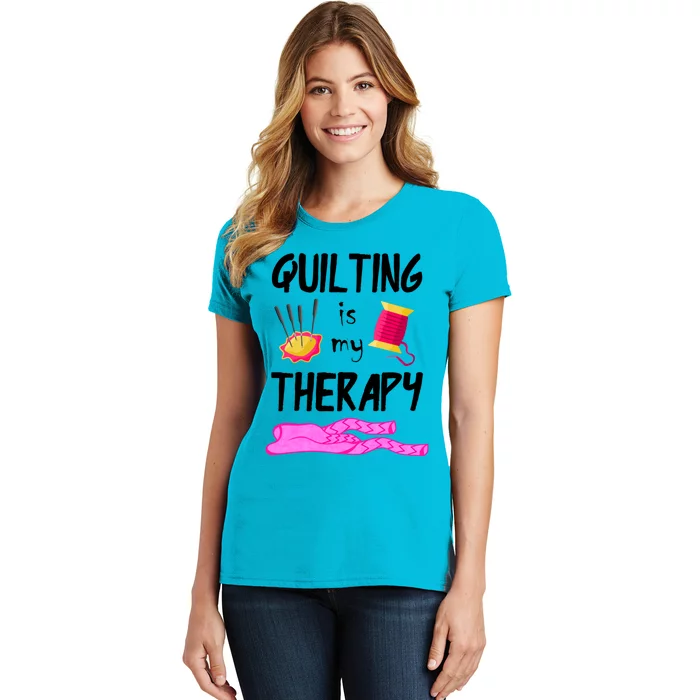 Quilting Is My Therapy Funny Quilter Sewing Funny Gift Women's T-Shirt