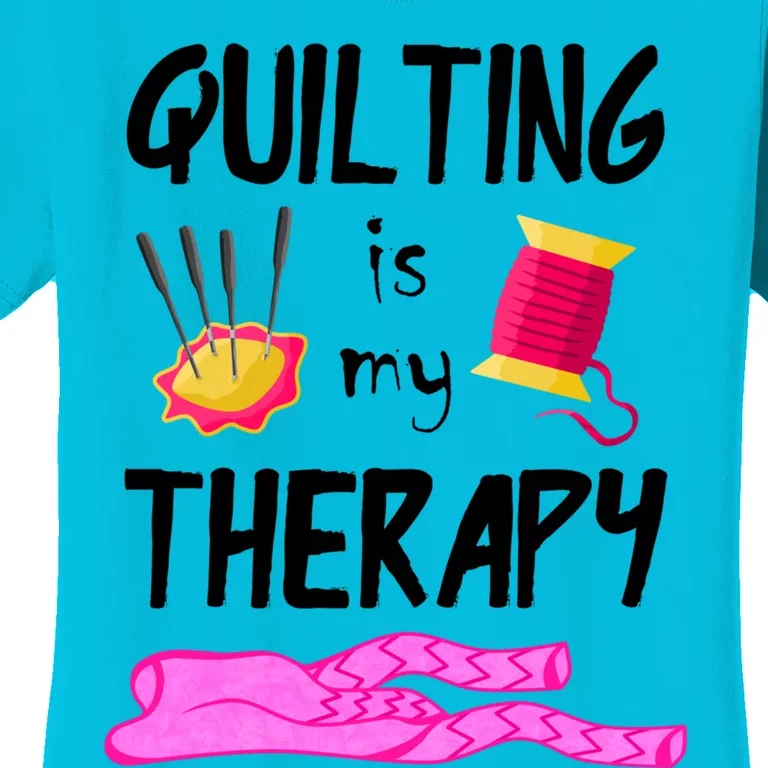 Quilting Is My Therapy Funny Quilter Sewing Funny Gift Women's T-Shirt