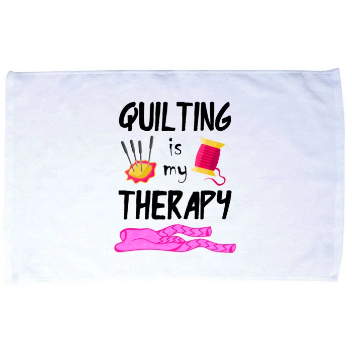 Quilting Is My Therapy Funny Quilter Sewing Funny Gift Microfiber Hand Towel