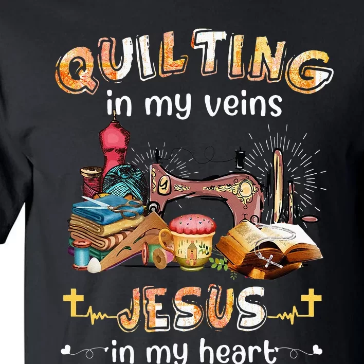 Quilting In My Veins Jesus In My Heart Funny Quilters Tall T-Shirt