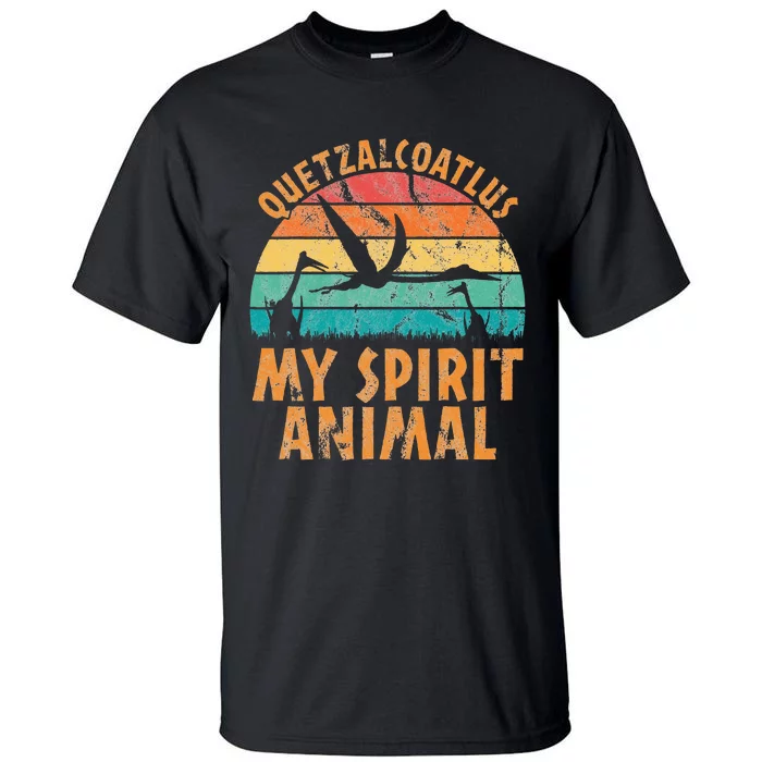 Quetzalcoatlus Is My Spirit Animal Dinosaur Lovers Tall T-Shirt