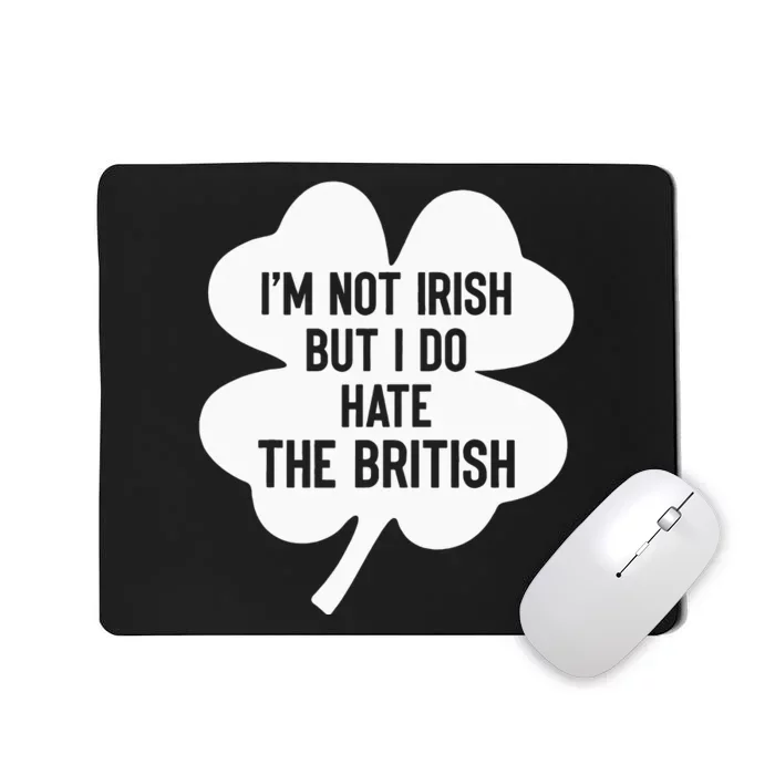 quote I’m Not Irish But I Do Hate The British Mousepad