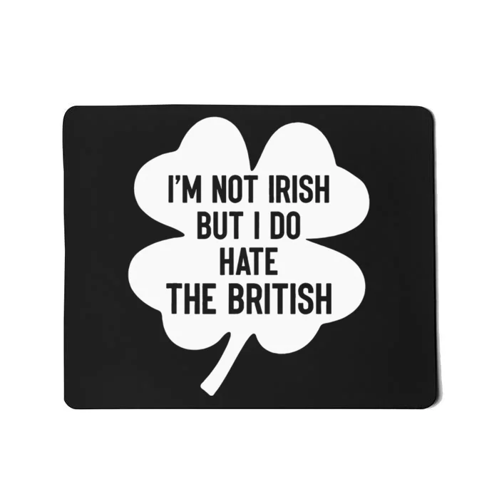 quote I’m Not Irish But I Do Hate The British Mousepad