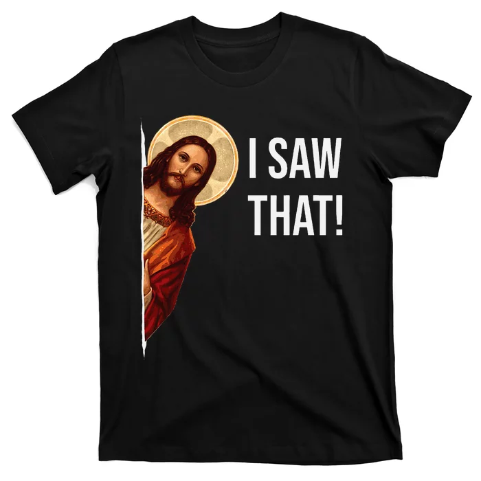 Quote Jesus Meme I Saw That Christian T-Shirt