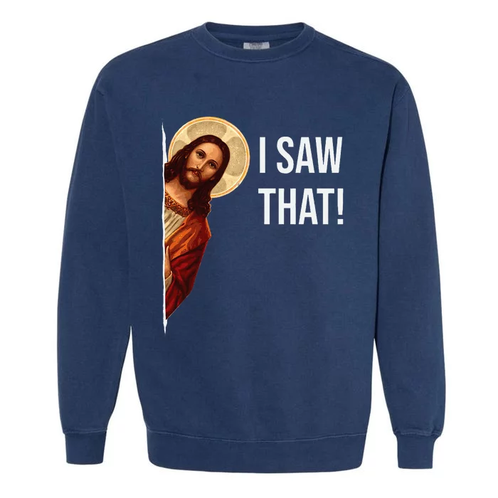 Quote Jesus Meme I Saw That Christian Garment-Dyed Sweatshirt