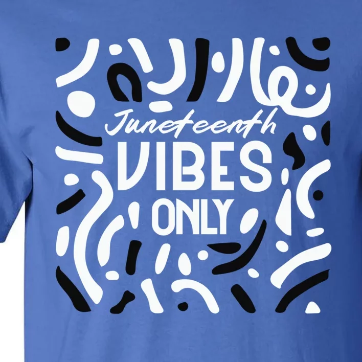 Quote Junenth Vibes Only Cool Gift Tall T-Shirt