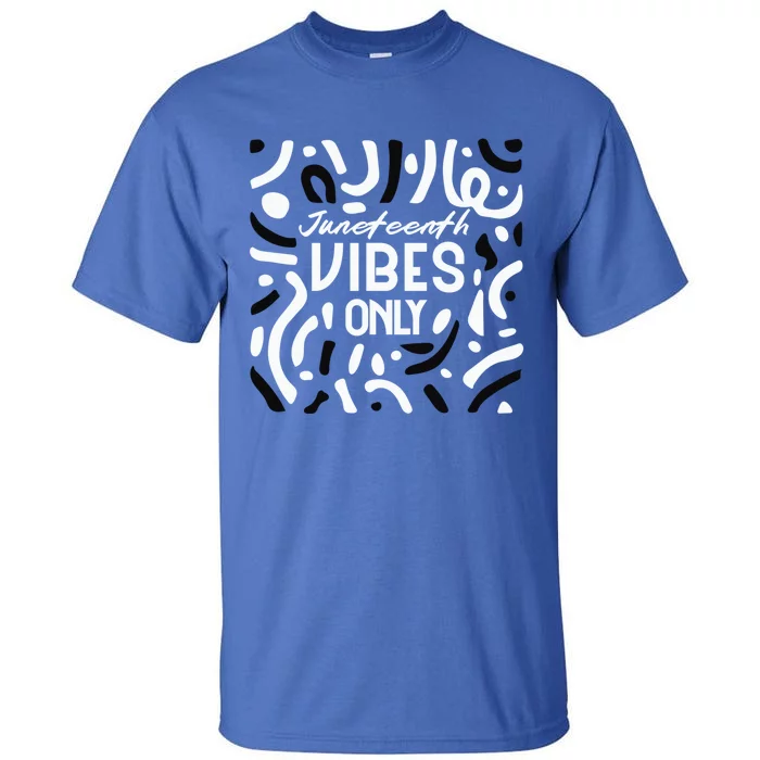 Quote Junenth Vibes Only Cool Gift Tall T-Shirt