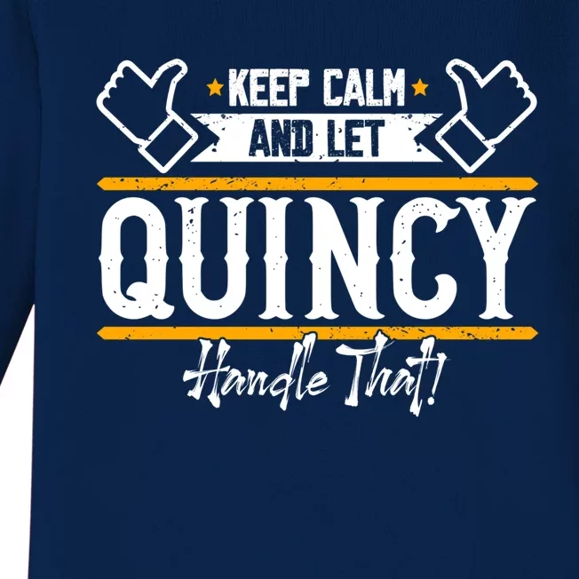 Quincy Keep Calm And Let Quincy Handle That Gift Baby Long Sleeve Bodysuit