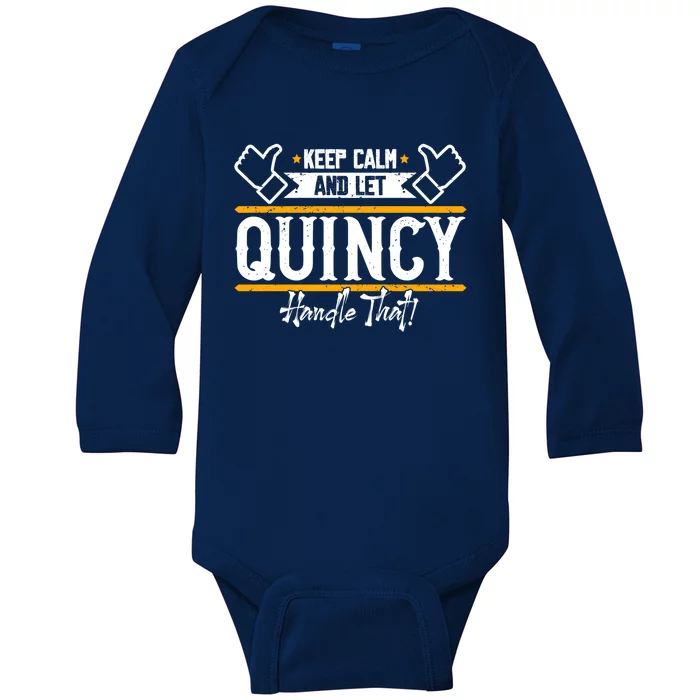 Quincy Keep Calm And Let Quincy Handle That Gift Baby Long Sleeve Bodysuit