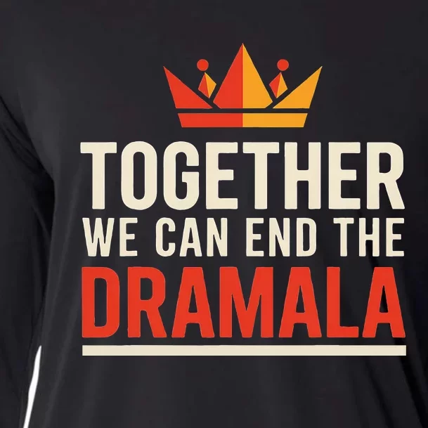 Quote Kamala Harris 24 Together We Can End The Dramala Cooling Performance Long Sleeve Crew