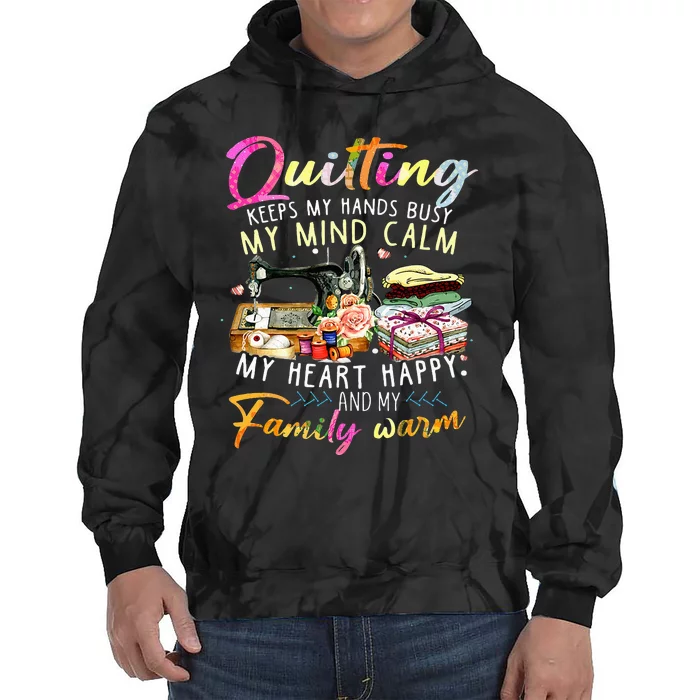 Quilting Keeps My Hands Busy My Mind Calm My Heart Tie Dye Hoodie